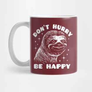 Happy Sloth - Don't Hurry Be Happy Mug